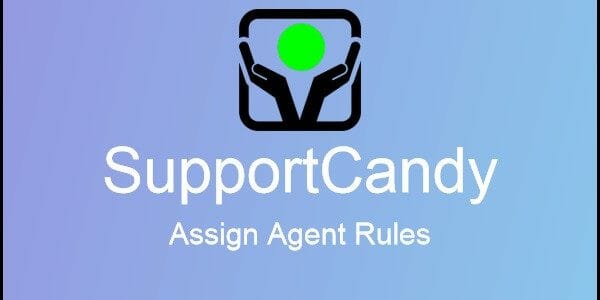 SupportCandy Assign Agent Rules Addon